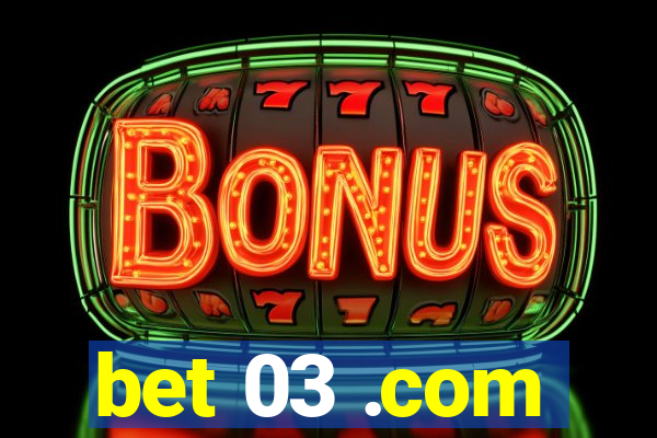 bet 03 .com